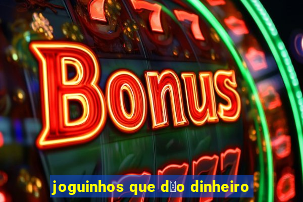 joguinhos que d茫o dinheiro