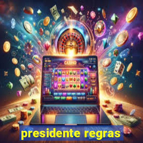 presidente regras