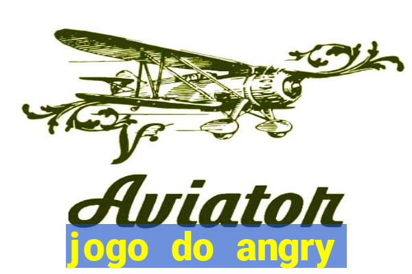 jogo do angry birds no rio