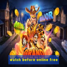 watch before online free