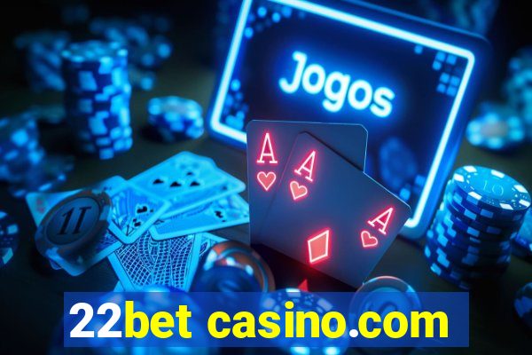 22bet casino.com