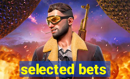 selected bets