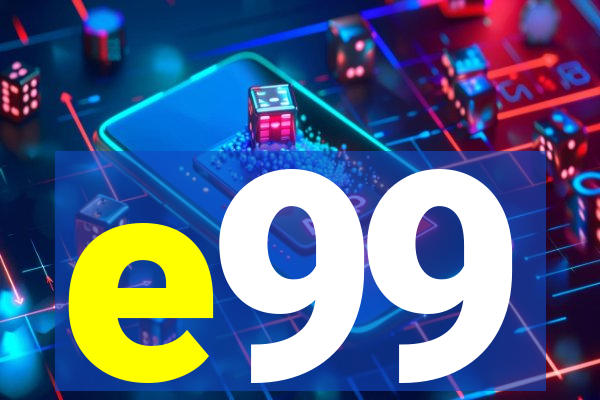 e99