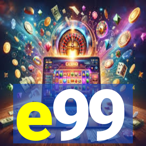 e99