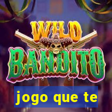 jogo que te