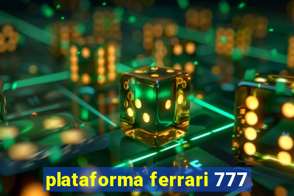 plataforma ferrari 777