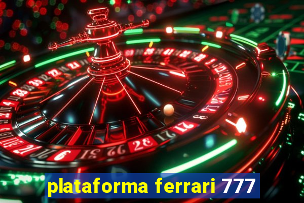 plataforma ferrari 777