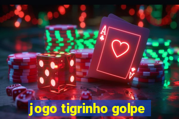 jogo tigrinho golpe