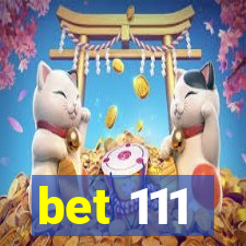 bet 111