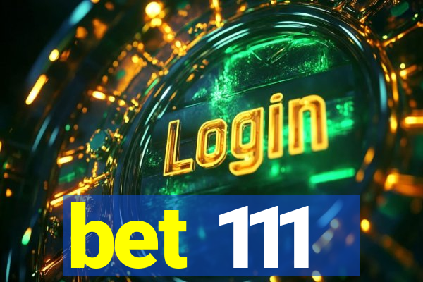 bet 111