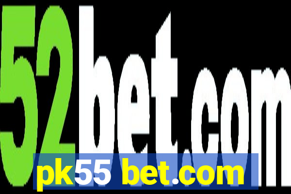 pk55 bet.com