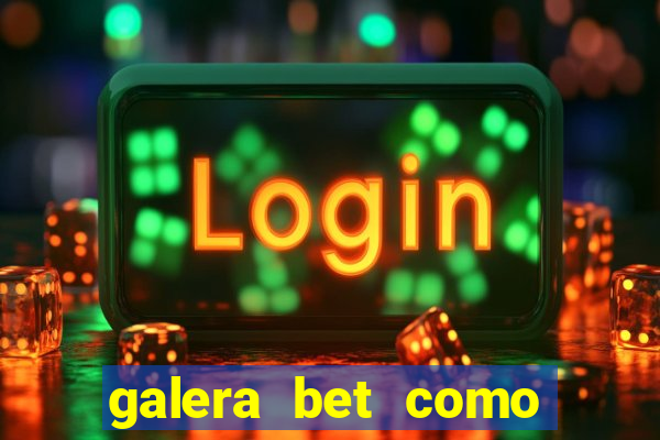 galera bet como sacar o bonus