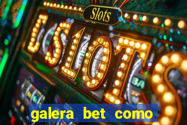 galera bet como sacar o bonus