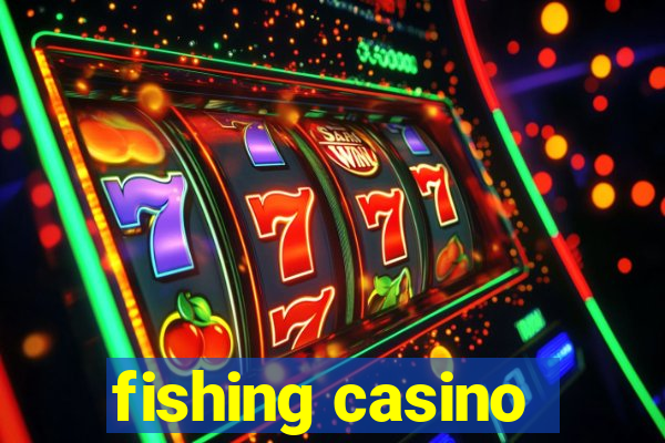 fishing casino