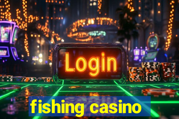 fishing casino