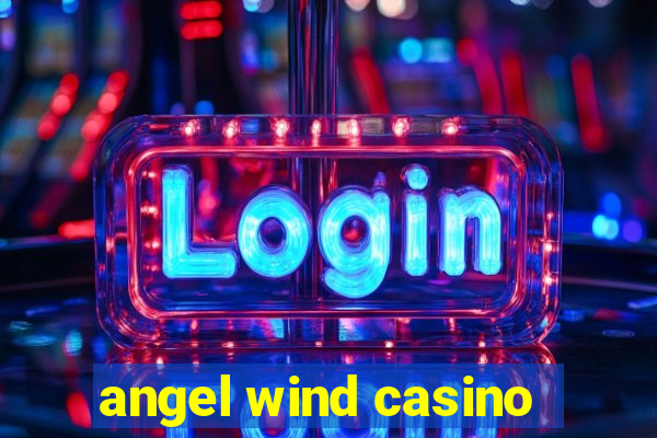 angel wind casino