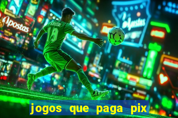 jogos que paga pix na hora