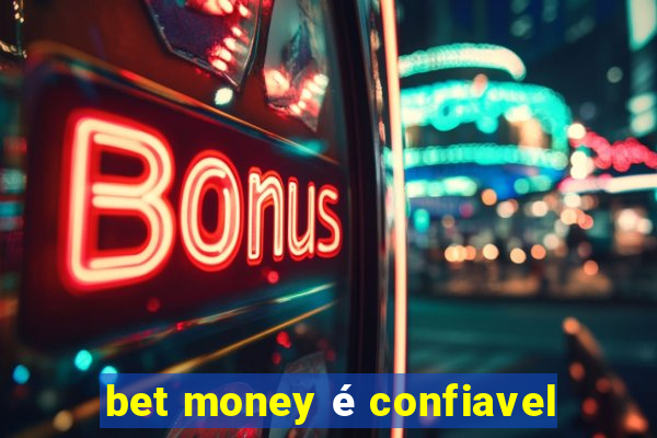 bet money é confiavel