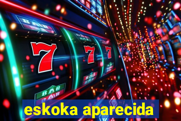 eskoka aparecida