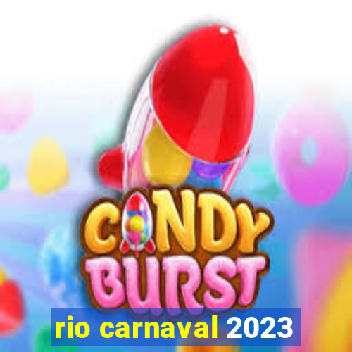 rio carnaval 2023