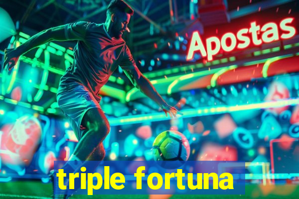 triple fortuna