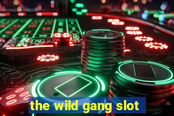 the wild gang slot