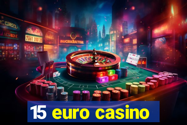 15 euro casino