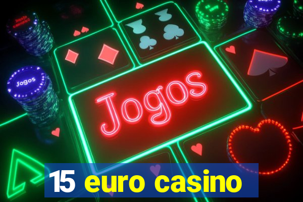 15 euro casino