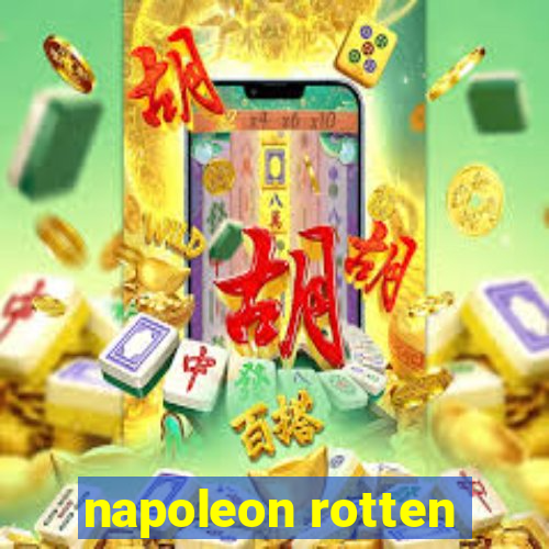 napoleon rotten