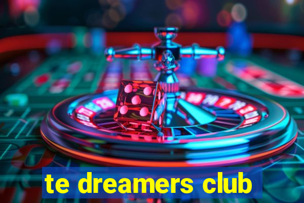 te dreamers club