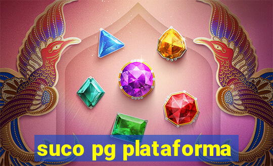 suco pg plataforma