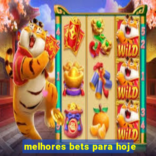 melhores bets para hoje