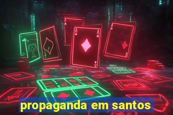 propaganda em santos