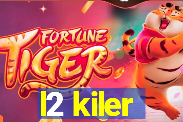 l2 kiler