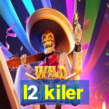 l2 kiler