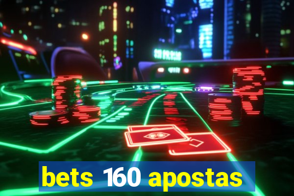 bets 160 apostas