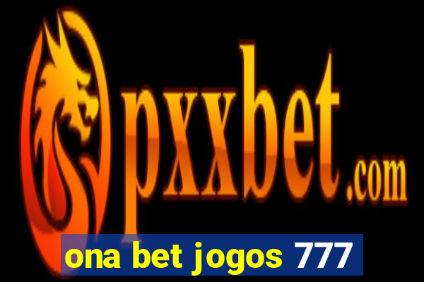 ona bet jogos 777