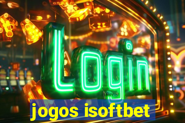 jogos isoftbet