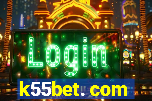 k55bet. com