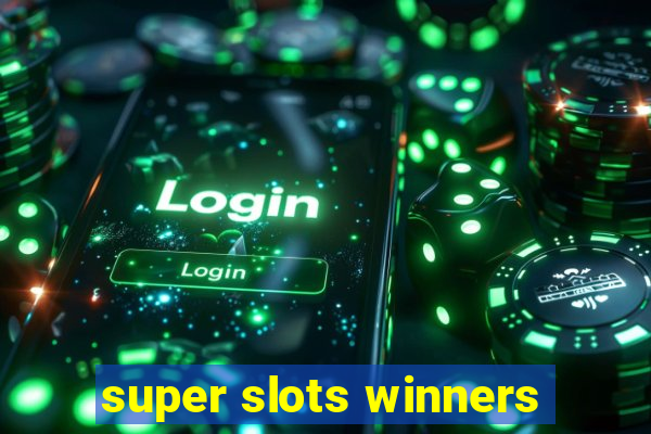 super slots winners