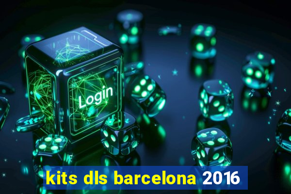 kits dls barcelona 2016