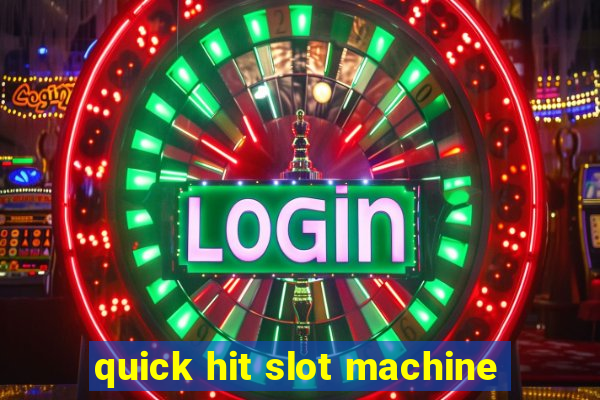 quick hit slot machine