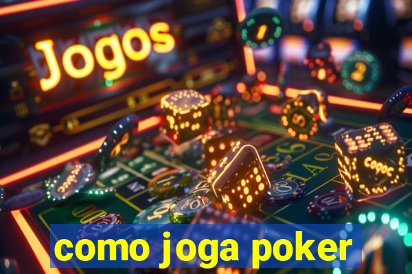 como joga poker