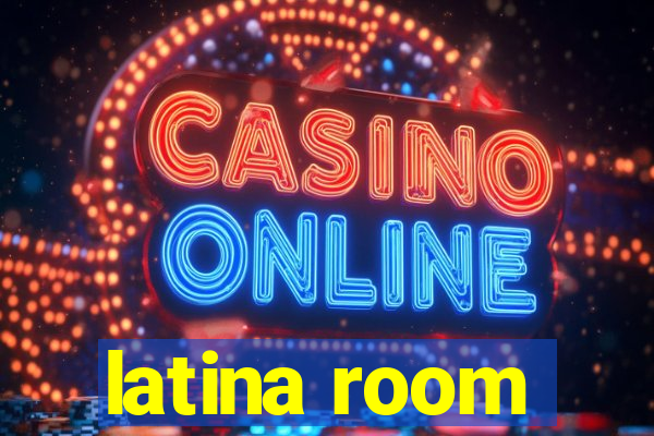 latina room