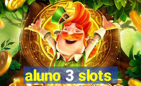 aluno 3 slots