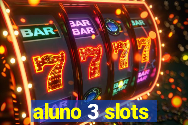 aluno 3 slots