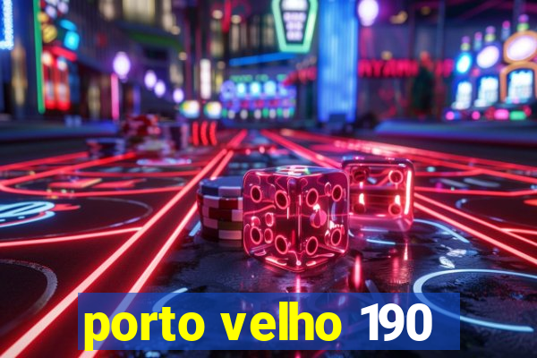 porto velho 190