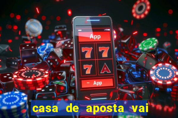 casa de aposta vai de bet