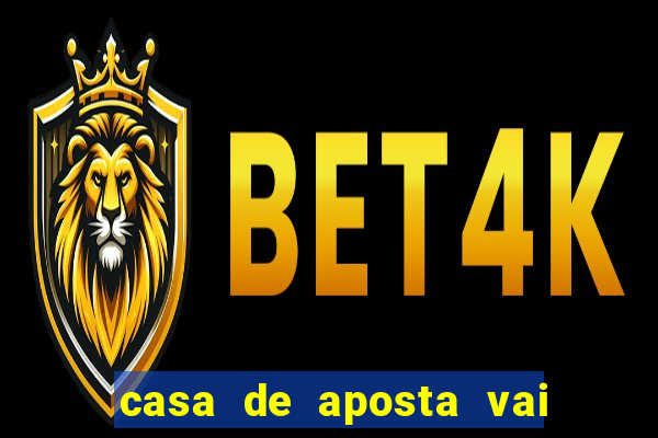 casa de aposta vai de bet