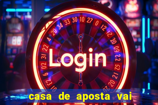 casa de aposta vai de bet